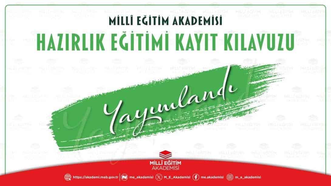 MİLLÎ EĞİTİM AKADEMİSİ HAZIRLIK EĞİTİMİ KAYIT KILAVUZU YAYIMLANDI